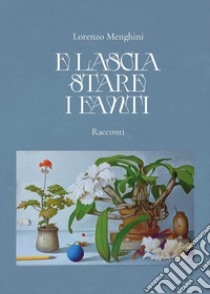 E lascia stare i fanti libro di Menghini Lorenzo