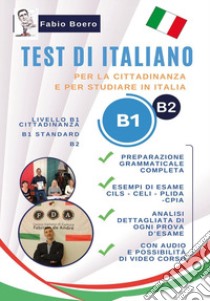 Test di italiano B1 e B2. Per la cittadinanza e per studiare in Italia libro di Boero Fabio