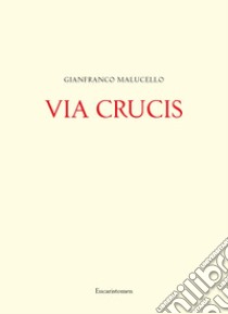 Via Crucis libro di Malucello Gianfranco