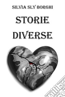 Storie diverse libro di Borghi Silvia