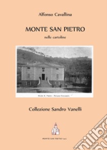 Monte San Pietro nelle cartoline libro di Cavallina Alfonso