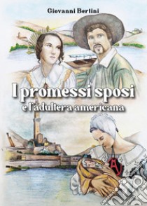 I promessi sposi e l'adultera americana libro di Bertini Giovanni