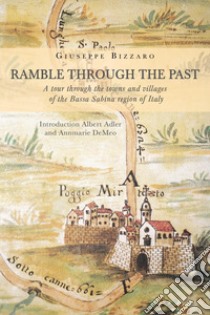 Rumble through the past. A tour through the towns and villages of the Bassa Sabina region of Italy libro di Bizzaro Giuseppe