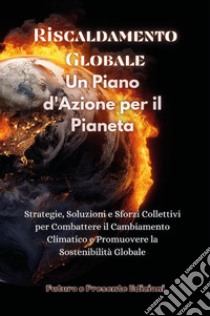 Riscaldamento globale. Un piano d'azione per il pianeta libro