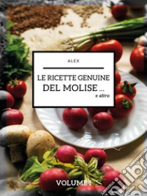 Le ricette genuine del Molise e altro libro di Alex