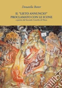 Il «lieto annuncio» proclamato con le icone a partire dal secondo concilio di Nicea libro di Botter Donatella