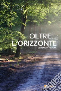 Oltre... l'orizzonte libro di Viscione Leonardo