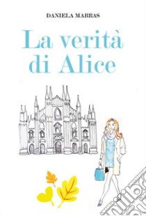 La verità di Alice libro di Marras Daniela