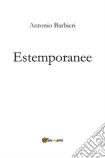 Estemporanee libro di Barbieri Antonio