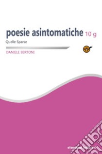 Poesie asintomatiche libro di Bertoni Daniele