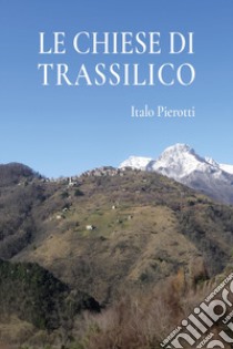 Le chiese di Trassilico libro di Pierotti Italo