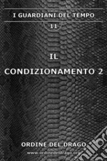 Il condizionamento. Vol. 2 libro di Ordine del Drago (cur.)