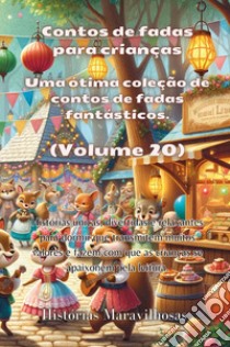 Contos de fadas para crianças. Uma ótima coleção de contos de fadas fantásticos. Vol. 20 libro