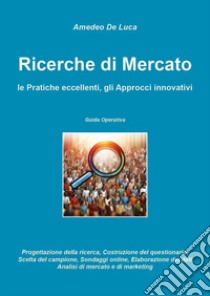 Ricerche di mercato libro di De Luca Amedeo