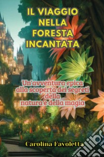 Il viaggio nella foresta incantata libro di Favoletta Carolina