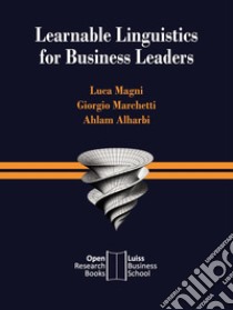 Learnable linguistics for business leaders libro di Magni Luca; Marchetti Giorgio; Ahlam Alharbi