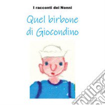 Quel birbone di Giocondino libro di Nonno Luigi