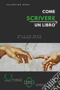 Come scrivere un libro libro di Bonu Valentino