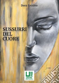 Sussurri del cuore libro di Erculeo Dora