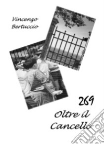 269. Oltre il cancello libro di Bertuccio Vincenzo