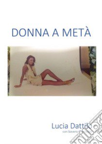 Donna a metà libro di Dattilo Lucia; Ciarrocchi Saverio