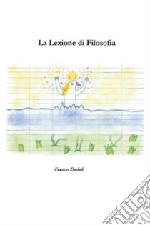 La lezione di filosofia libro di Dedali Franco