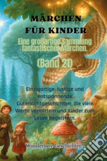 Märchen für Kinder. Eine großartige Sammlung fantastischer Märchen. Vol. 21 libro