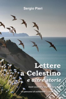 Lettere a Celestino e altre storie libro di Pieri Sergio