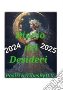 Diario dei desideri 2024-2025 libro di Burca Geanina