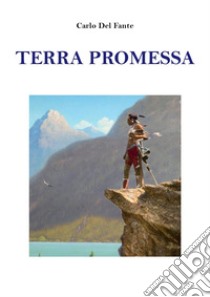 Terra promessa libro di Del Fante Carlo