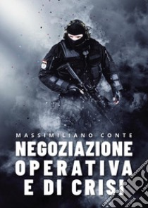 Negoziazione operativa e di crisi: principi generali libro di Conte Massimiliano