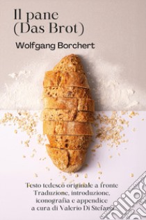 Il pane-Das Brot libro di Borchert Wolfgang; Di Stefano V. (cur.)