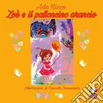 Zoé e il palloncino arancio libro di Rizzo Ada