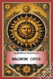 Magnum opus libro di Pestelli Alberto