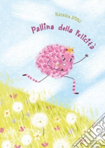 Pallina della felicità libro di Riffel Natasha