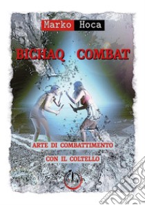 Bichaq combat. Arte di combattimento con il coltello libro di Hoca Marko