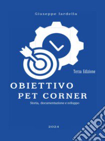 Obiettivo Pet Corner. Storia e sviluppo di un servizio veterinario accessorio libro di Iardella Giuseppe