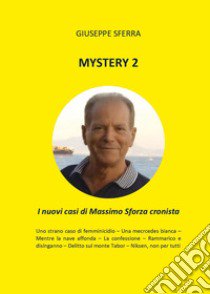 Mystery 2. I nuovi casi di Massimo Sforza cronista libro di Sferra Giuseppe