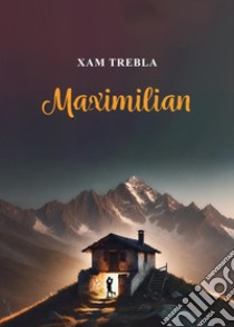 Maximilian libro di Xam Trebla