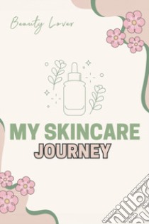 Beauty lover. My skincare journey libro