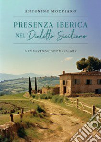 Presenza iberica nel dialetto siciliano libro di Mocciaro Antonino; Mocciaro G. (cur.)