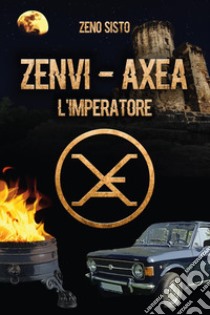 Zenvi-Axea. L'imperatore libro di Sisto Zeno