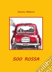 500 rossa libro di Migliaccio Giacomo