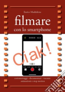 Filmare con lo smartphone libro di Maddalena Enrico