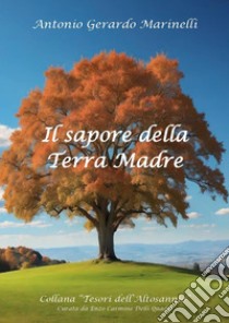 Il sapore della terra madre libro di Marinelli Antonio Gerardo