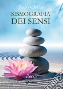 Sismografia dei sensi libro di Caiazzo Paolo