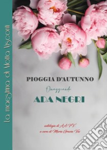 Pioggia d'autunno. Omaggiando Ada Negri libro di Vai M. G. (cur.)