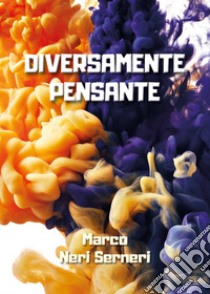 Diversamente pensante libro di Neri Serneri Marco