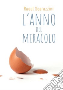 L'anno del miracolo libro di Scarazzini Raoul