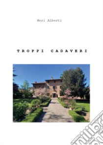 Troppi cadaveri libro di Alberti Neri